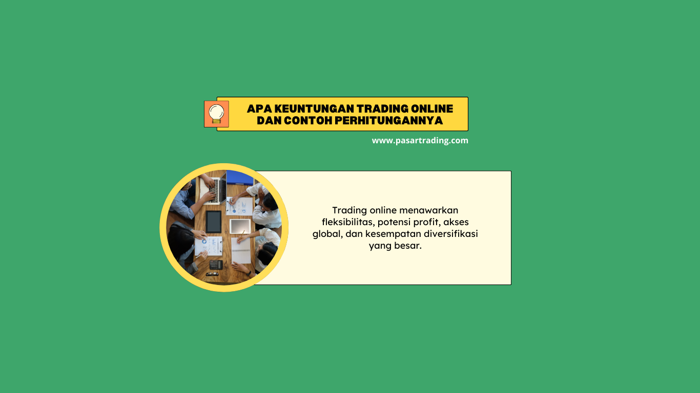 pasartrading - Apa Keuntungan Trading Online dan Contoh Perhitungannya